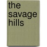 The Savage Hills door Carl Eddings