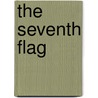 The Seventh Flag by Dede Weldon Casad