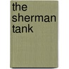 The Sherman Tank by John Christopher