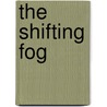 The Shifting Fog door Kate Morton