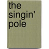 The Singin' Pole door Doris Wilson Adams
