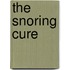 The Snoring Cure