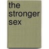 The Stronger Sex by James R. Nichols