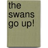 The Swans Go Up! door Geraint H. Jenkins