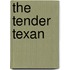 The Tender Texan