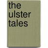 The Ulster Tales door John Wilsey