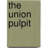 The Union Pulpit by Young Men Associations