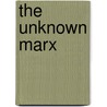 The Unknown Marx door Takahisa Oishi