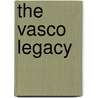 The Vasco Legacy by Gene Probasco