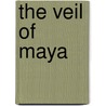 The Veil Of Maya by Douglas L. Berger