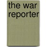 The War Reporter by J.E.H. Grobler
