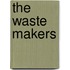 The Waste Makers