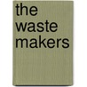 The Waste Makers door Vance Packard