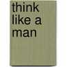 Think Like A Man door Linda Porter Harrison