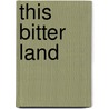 This Bitter Land door John Michael Doyle