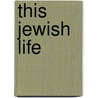 This Jewish Life door Debra B. Darvick