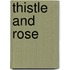Thistle And Rose
