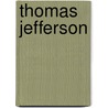 Thomas Jefferson by Jon Kukla