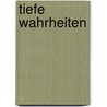 Tiefe Wahrheiten by Gregg Braden