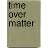 Time Over Matter by Miriam Butt