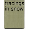 Tracings In Snow by Scott J. Brooks