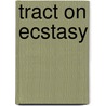 Tract on Ecstasy by Louis Jacobs