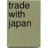 Trade With Japan by Paul R. Krugman