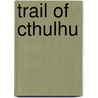 Trail Of Cthulhu door Kenneth Hite