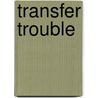 Transfer Trouble by Keith Brumpton