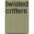 Twisted Critters