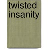 Twisted Insanity by R.J. Matheny