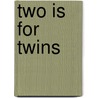 Two Is for Twins by Wendy Cheyette Lewison