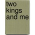Two Kings and Me