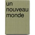 Un Nouveau Monde