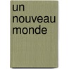 Un Nouveau Monde door Muriel Kerba
