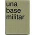 Una Base Militar