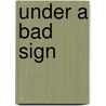 Under A Bad Sign by Jonathan Munby