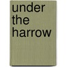 Under the Harrow by Mark Dunne
