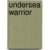 Undersea Warrior door Don Keith