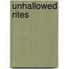 Unhallowed Rites door Martine Marquand
