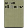 Unser Elbflorenz by Dietmar Sehn