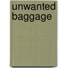 Unwanted Baggage door Philip Prosser