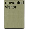 Unwanted Visitor door Liss Norton