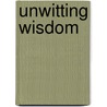 Unwitting Wisdom door Helen Ward