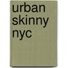 Urban Skinny Nyc by Stephanie Krikorian