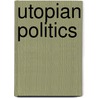 Utopian Politics door Rhiannon Firth