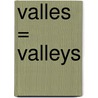 Valles = Valleys door Cassie Mayer