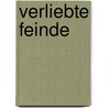 Verliebte Feinde door Wilfried Meichtry