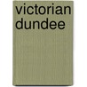 Victorian Dundee door Christopher Whatley