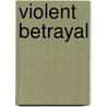 Violent Betrayal by Claire M. Renzetti